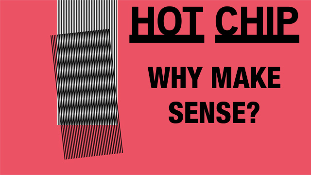 Hot Chip, &#8220;Why Make Sense?&#8221;