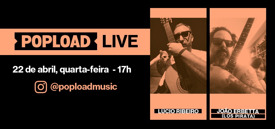 Popload Live: hoje, 17h, no Stories da @poploadmusic, com João Erbetta, do Los Pirata