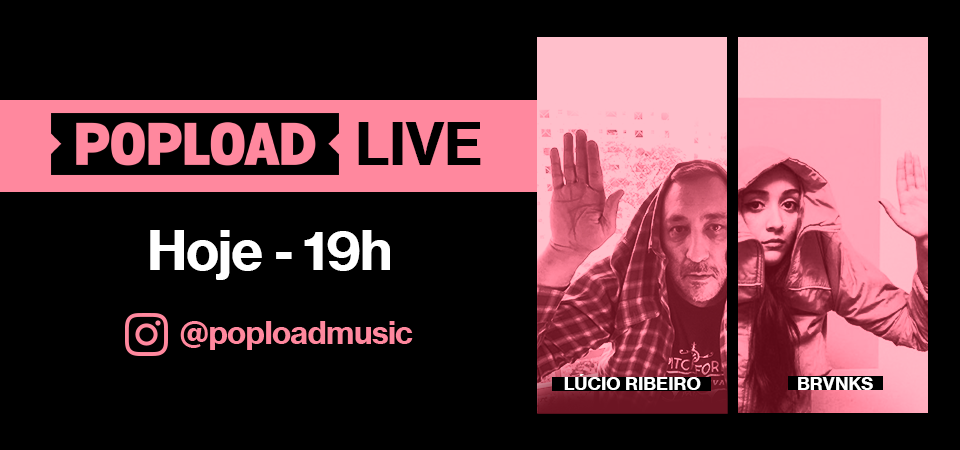 Popload Live: hoje, 19h, no Stories da @poploadmusic, papo e música com Brvnks
