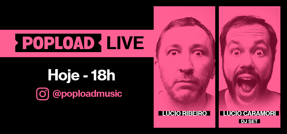 Popload Live: hoje, 18h, no Stories da @poploadmusic, papo e DJ set com Lucio Caramori
