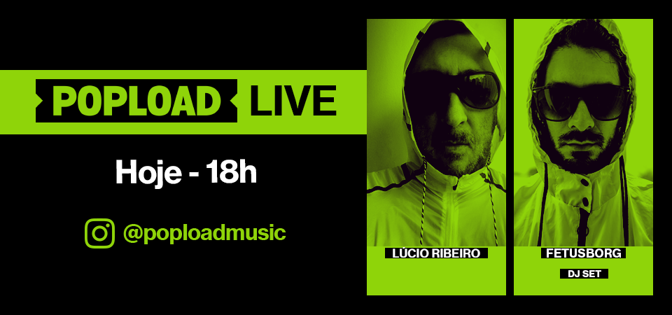 Popload Live: hoje, 18h, no Stories da @poploadmusic, papo e DJ set com Fetusborg