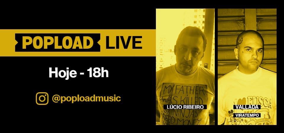 Popload Live: hoje, 18h, no Stories da @poploadmusic, conversa e música com Vallada, da Viratempo