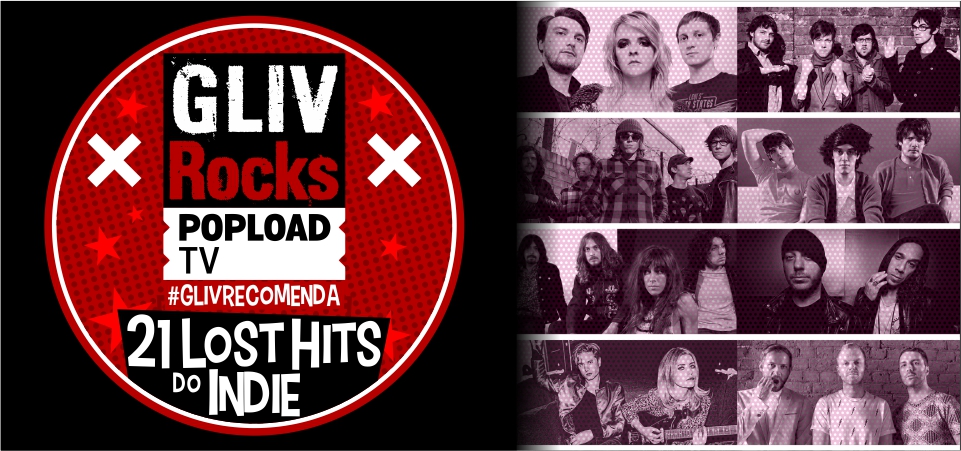 POPLOAD TV – Programa Gliv Rocks seleciona 21 Lost Hits do indie. Playlist ficou incrível
